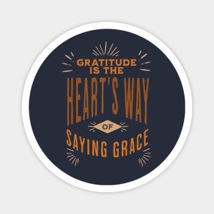 GRATITUDE IS HEARTS WAY OF SAYING GRACE Magnet